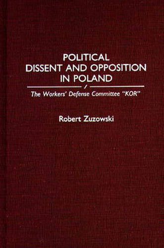 Cover image for Political Dissent and Opposition in Poland: The Workers' Defense Committee KOR