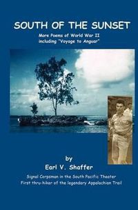 Cover image for South Of The Sunset: More Poems of World War II including Voyage to Anguar