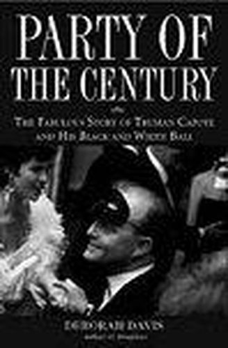 Party of the Century: The Fabulous Story of Truman Capote and His Black-and-white Ball