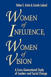 Cover image for Women of Influence, Women of Vision: A Cross-generational Study of Leaders and Social Change