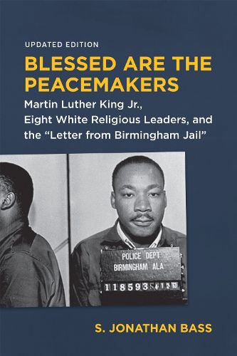 Cover image for Blessed Are the Peacemakers: Martin Luther King Jr., Eight White Religious Leaders, and the  Letter from Birmingham Jail