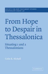 Cover image for From Hope to Despair in Thessalonica: Situating 1 and 2 Thessalonians