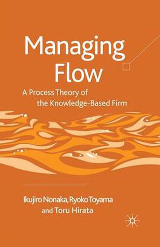 Cover image for Managing Flow: A Process Theory of the Knowledge-Based Firm