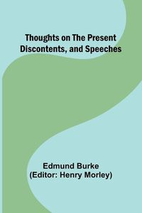 Cover image for Thoughts on the Present Discontents, and Speeches