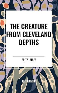 Cover image for The Creature from Cleveland Depths