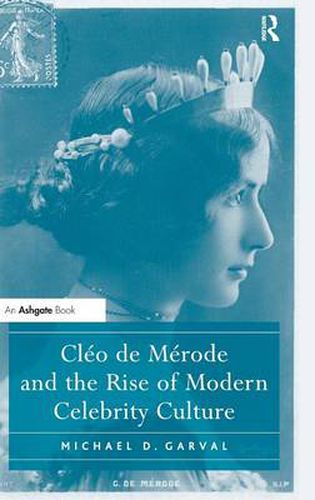 Cover image for Cleo de Merode and the Rise of Modern Celebrity Culture