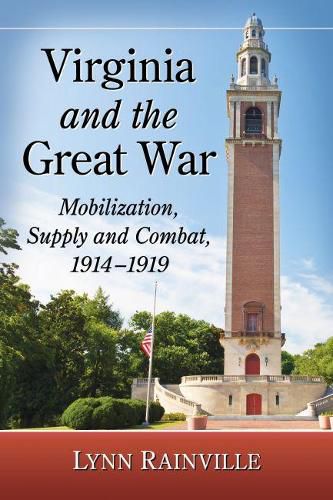 Cover image for Virginia and the Great War: Mobilization, Supply and Combat, 1914-1919