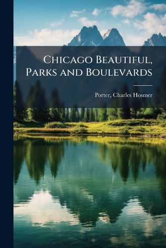 Cover image for Chicago Beautiful, Parks and Boulevards