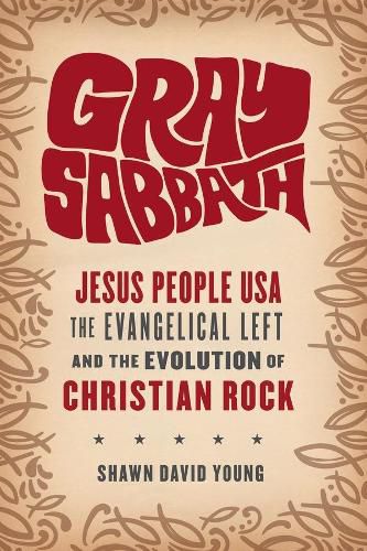 Cover image for Gray Sabbath: Jesus People USA, the Evangelical Left, and the Evolution of Christian Rock