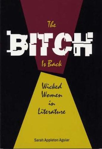 Cover image for The Bitch is Back: Wicked Women in Literature