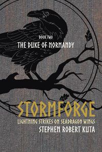 Cover image for Stormforge, Lightning Strikes on Seadragon Wings: The Duke of Normandy