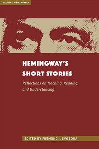 Cover image for Hemingway's Short Stories: Reflections on Teaching, Reading, and Understanding