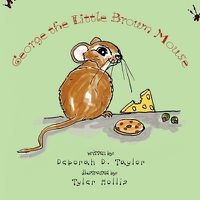 Cover image for George the Little Brown Mouse