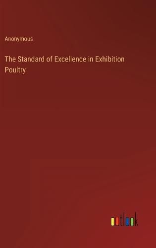 Cover image for The Standard of Excellence in Exhibition Poultry