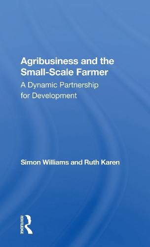 Agribusiness and the Small-Scale Farmer A Dynamic Partnership for Development: A Dynamic Partnership For Development