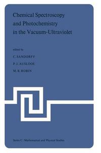 Cover image for Chemical Spectroscopy and Photochemistry in the Vacuum-Ultraviolet: Proceedings of the Advanced Study Institute, held under the Auspices of NATO and the Royal Society of Canada, August 5-17, 1973, Valmorin, Quebec, Canada