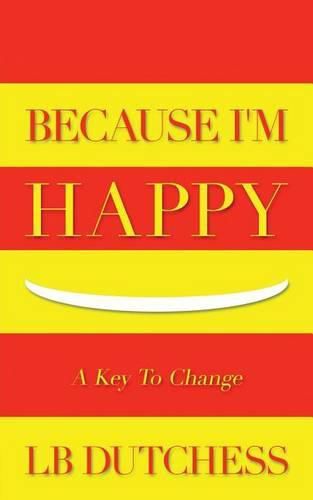 Cover image for Because I'm Happy: A Key To Change