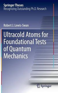 Cover image for Ultracold Atoms for Foundational Tests of Quantum Mechanics