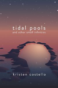 Cover image for Tidal Pools and Other Small Infinities