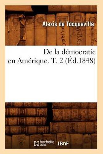 de la Democratie En Amerique. T. 2 (Ed.1848)