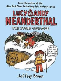 Cover image for Lucy & Andy Neanderthal: The Stone Cold Age