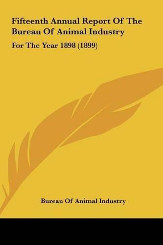 Cover image for Fifteenth Annual Report of the Bureau of Animal Industry: For the Year 1898 (1899)