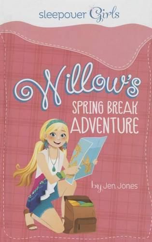 Sleepover Girls: Willow's Spring Break Adventure