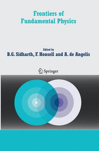 Frontiers of Fundamental Physics: Proceedings of the Sixth International Symposium  Frontiers of Fundamental and Computational Physics , Udine, Italy, 26-29 September 2004