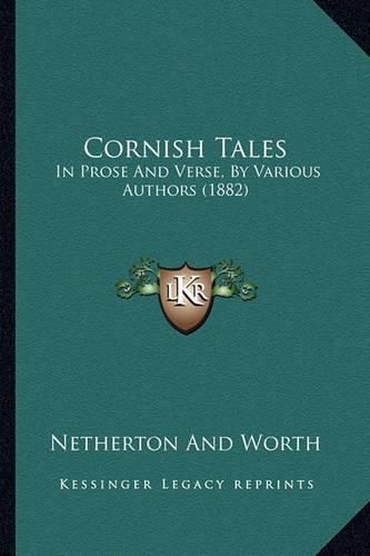 Cover image for Cornish Tales: In Prose and Verse, by Various Authors (1882)