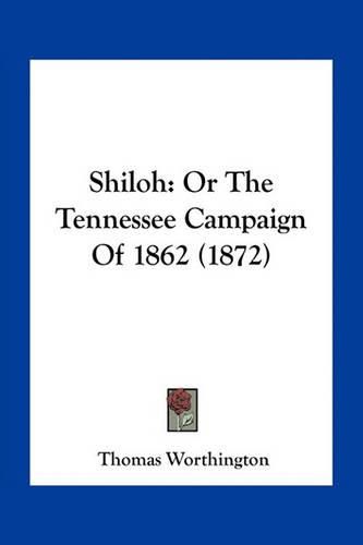 Shiloh: Or the Tennessee Campaign of 1862 (1872)