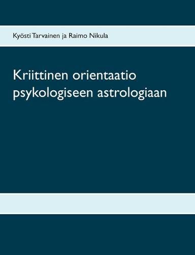 Cover image for Kriittinen orientaatio psykologiseen astrologiaan