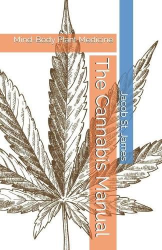 Cover image for The Cannabis Manual: Mind-Body Plant Medicine