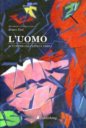 Cover image for L'Uomo Il Tumore Del Pianeta Terra