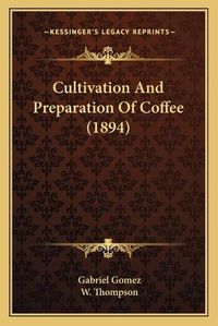 Cover image for Cultivation and Preparation of Coffee (1894)