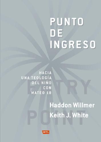 Cover image for Punto de Ingreso: Hacia Una Teologia Infantil Con Mateo 18