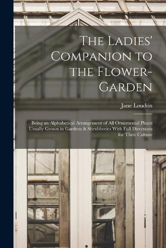 The Ladies' Companion to the Flower-Garden