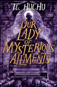 Cover image for Our Lady of Mysterious Ailments