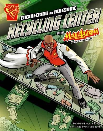 Engineering an Awesome Recycling Center with Max Axiom, Super Scientist