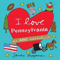 Cover image for I Love Pennsylvania: An ABC Adventure