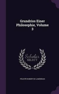 Cover image for Grundriss Einer Philosophie, Volume 3