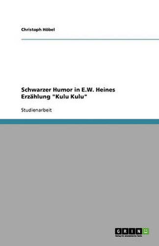 Cover image for Schwarzer Humor in E.W. Heines Erzahlung Kulu Kulu