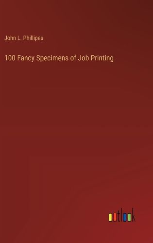 Cover image for 100 Fancy Specimens of Job Printing