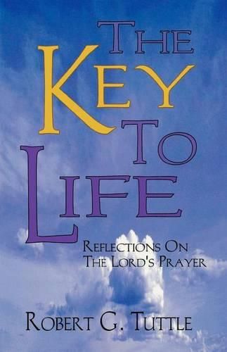 Cover image for The Key to Life: Reflections on the Lord's Prayer