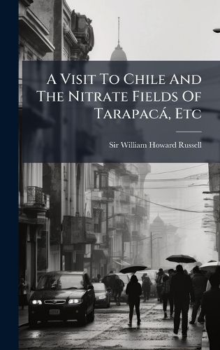 Cover image for A Visit To Chile And The Nitrate Fields Of Tarapaca, Etc