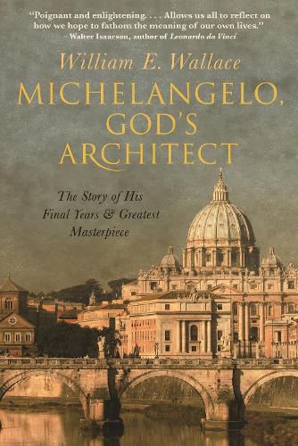 Cover image for Michelangelo, God's Architect: The Story of His Final Years and Greatest Masterpiece