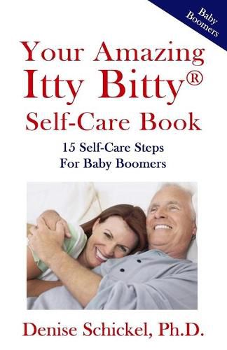 Cover image for Your Amazing Itty Bitty(R) Self-Care Book: 15 Steps For Self-Care For Baby Boomers