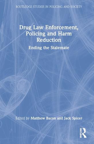 Drug Law Enforcement, Policing and Harm Reduction: Ending the Stalemate