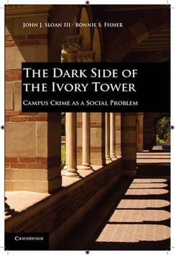 Cover image for The Dark Side of the Ivory Tower: Campus Crime as a Social Problem