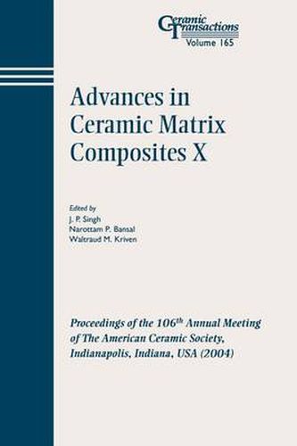 Cover image for Advances in Ceramic Matrix Composites X: Proceedings of the 106th Annual Meeting of the American Ceramic Society, Indianapolis, Indiana, USA 2004