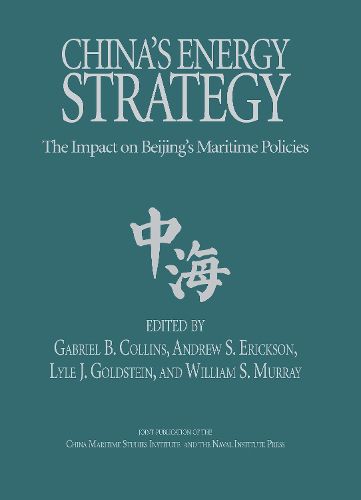 Cover image for China's Energy Strategy: The Impact on Beijing's Maritime Policies